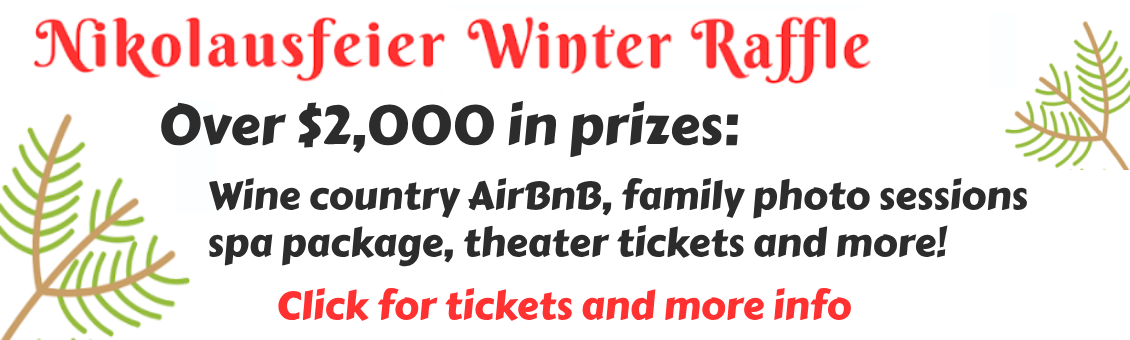 Nikolausfeier Winter Raffle, over $2,000 in pirzes, including spa treatments, airBNB wine country rental, photo sessions, and more. Click for info.